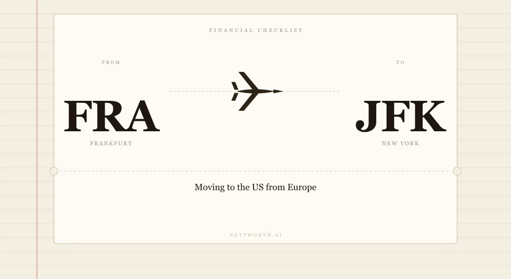 Before You Move to the US from Europe: The Financial Checklist for German, Dutch, and French Professionals